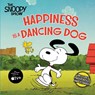 HAPPINESS IS A DANCING DOG - Charles M. Schulz - 9781665920216