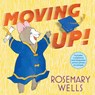 Moving Up! (Gift Edition): A Graduation Celebration - WELLS,  Rosemary - 9781665924917
