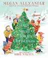 The Magic of a Small Town Christmas - Megan Alexander - 9781665929813