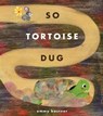 So Tortoise Dug - Emmy Kastner - 9781665931359