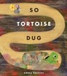 So Tortoise Dug - Emmy Kastner - 9781665931366