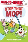 Stop That Mop! - Jonathan Fenske - 9781665932738