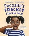 Pecosita's Freckly Freckle Face - Aliya King Neil - 9781665936538