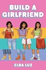 Build a Girlfriend - Elba Luz - 9781665942522