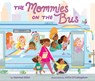 The Mommies on the Bus - Hannah Eliot - 9781665948159