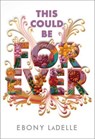 This Could Be Forever - Ebony LaDelle - 9781665948692