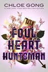 Foul Heart Huntsman - Chloe Gong - 9781665949446