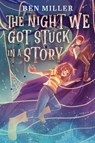 The Night We Got Stuck in a Story - Ben Miller - 9781665951128