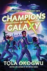 Champions of the Galaxy - Tola Okogwu - 9781665952477