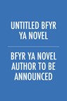 Untitled Bfyr YA Novel - Bfyr Ya Novel Author to Be Announced - 9781665954891