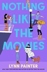 Nothing Like the Movies - Lynn Painter - 9781665967136