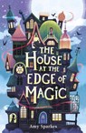 Sparkes, A: House at the Edge of Magic - Amy Sparkes - 9781665971867