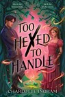 Too Hexed to Handle - Charlotte Ingham - 9781665977500