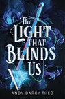The Light That Blinds Us - Andy Darcy Theo - 9781665979061
