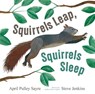 Squirrels Leap, Squirrels Sleep - April Pulley Sayre - 9781665980517