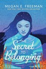 The Secret to Belonging - Megan E. Freeman - 9781665988421