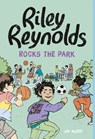 RILEY REYNOLDS ROCKS THE PARK - Jay Albee - 9781666344097