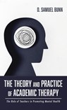 The Theory and Practice of Academic Therapy - D Samuel Bunn - 9781666701630