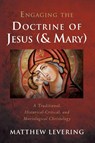 Engaging the Doctrine of Jesus (and Mary) - Matthew Levering - 9781666705089