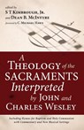 A Theology of the Sacraments Interpreted by John and Charles Wesley - S T Kimbrough ; Dean B McIntyre - 9781666705652