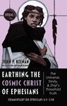 Earthing the Cosmic Christ of Ephesians-The Universe, Trinity, and Zhiyi's Threefold Truth, Volume 5 - John P. Keenan - 9781666708639