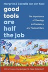 Good Tools Are Half the Job - Margriet Van Der Kooi ; Cornelis Van Der Kooi - 9781666718744