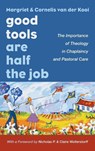 Good Tools Are Half the Job - Margriet Van Der Kooi ; Cornelis Van Der Kooi - 9781666718751