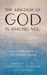 The Kingdom of God Is among You - Gordon D. Fee ; Cherith Fee Nordling - 9781666727128