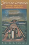 Christ Our Companion - Roberto S Goizueta - 9781666731934
