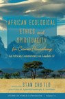 African Ecological Ethics and Spirituality for Cosmic Flourishing - Stan Chu Ilo - 9781666738711