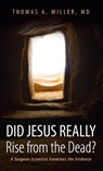 Did Jesus Really Rise from the Dead? - Thomas A Miller - 9781666742244