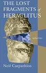 The Lost Fragments of Heraclitus - Neil Carpathios - 9781666754902