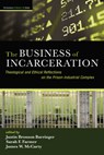 The Business of Incarceration: Theological and Ethical Reflections on the Prison-Industrial Complex - Justin Bronson Barringer - 9781666756685