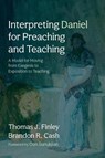 Interpreting Daniel for Preaching and Teaching - Thomas J. Finley ; Brandon R. Cash - 9781666764970