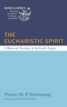 The Eucharistic Spirit - Florian M. P. Simatupang - 9781666787948