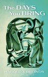 The Days You Bring - RECINOS,  Harold J - 9781666799033