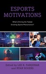 Esports Motivations - Lee K. Farquhar ; Ryan Rogers - 9781666913576