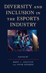 Diversity and Inclusion in the Esports Industry - Mary L. Sheffer ; Ryan Rogers - 9781666913606