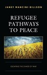 Refugee Pathways to Peace - Janet Mancini Billson - 9781666925555