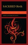SACKRED Birth - Karen Antoinette Scott - 9781666938395