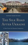 The Silk Road After Ukraine - Nathan Mark Hutson - 9781666944303