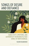 Songs of Desire and Defiance - Nasrin Khandoker - 9781666967258