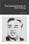 The Selected Works of Kim Il Sung - Kim Il Sung - 9781667114484