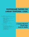 Pepperdine Papers on Linear Temporal Logic - J Stanley Warford ; David Vega ; Scott M Staley - 9781667140940