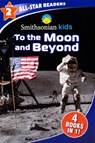 Smithsonian Kids All-Star Readers: To the Moon and Beyond Level 2 - Editors of Silver Dolphin Books - 9781667202631