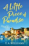 A Little Piece of Paradise - T. A. Williams - 9781667204666