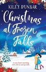 Christmas at Frozen Falls - Kiley Dunbar - 9781667208602