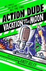 Action Dude: Vacation on the Moon - Andy Riley - 9781667210209