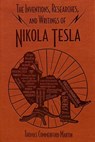 The Inventions, Researches, and Writings of Nikola Tesla - Thomas Commerford Martin - 9781667211435