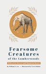 Fearsome Creatures of the Lumberwoods - William T. Cox - 9781667304427